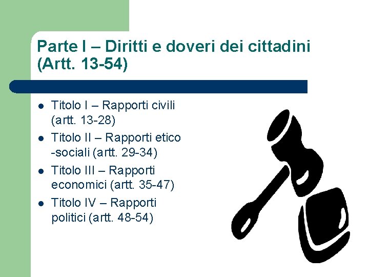 Parte I – Diritti e doveri dei cittadini (Artt. 13 -54) l l Titolo