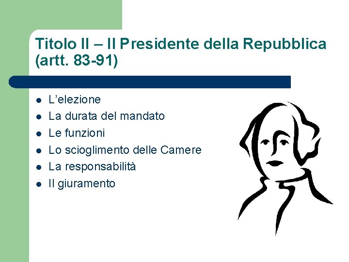 Titolo II – Il Presidente della Repubblica (artt. 83 -91) l l l L’elezione
