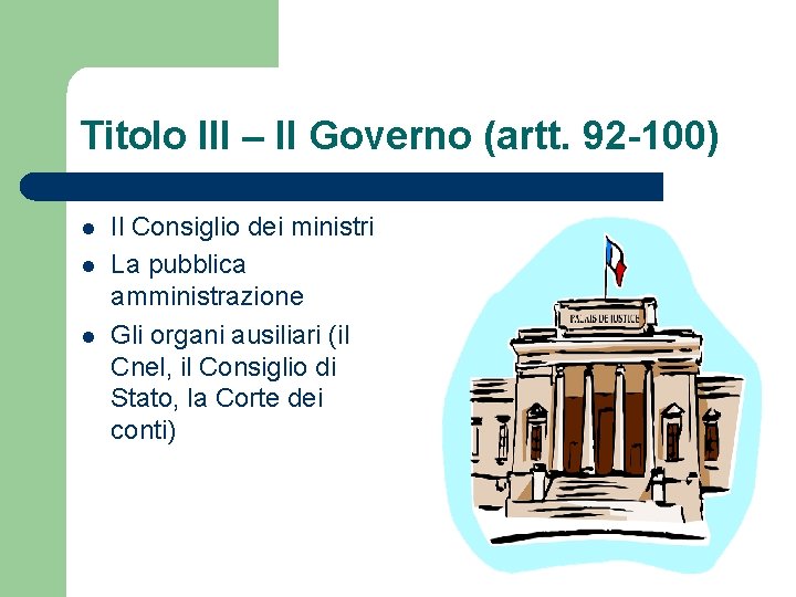 Titolo III – Il Governo (artt. 92 -100) l l l Il Consiglio dei