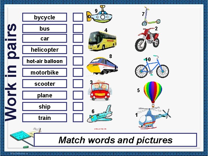 9 7 Work in pairs bycycle bus 2 4 car helicopter 8 hot-air balloon