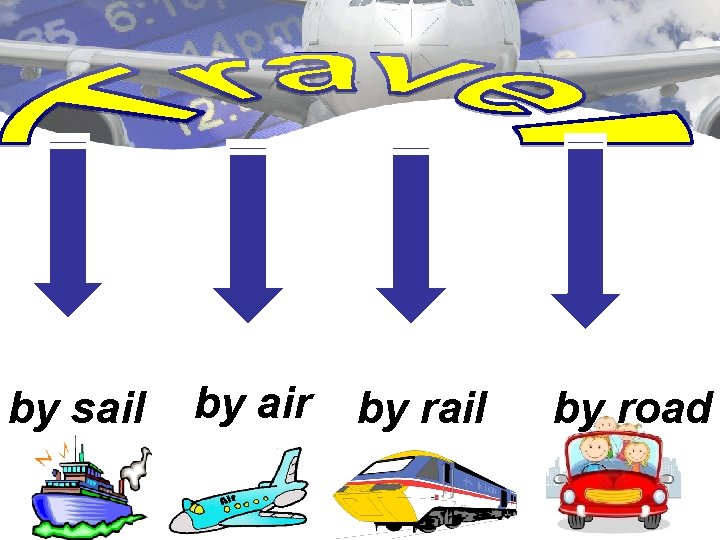 by sail by air by rail by road 