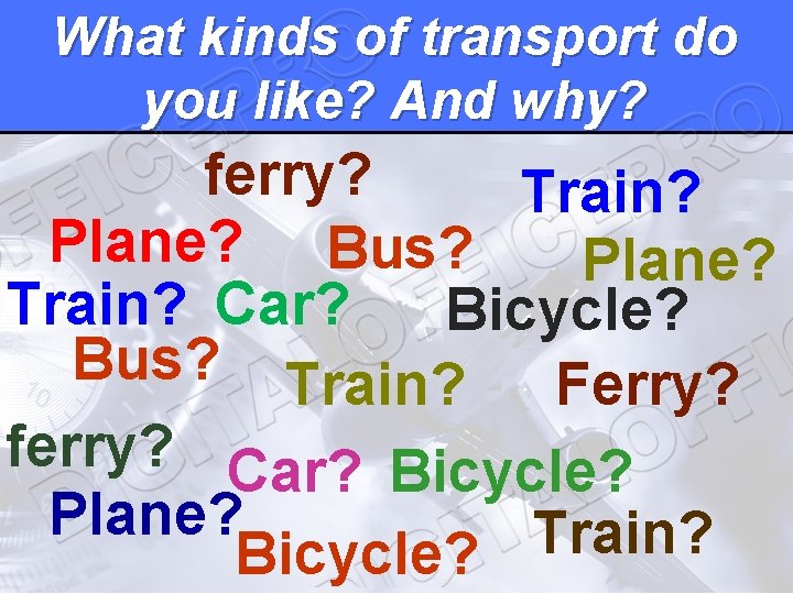 What kinds of transport do you like? And why? ferry? Train? Plane? Bus? Plane?