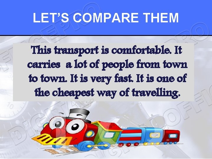 LET’S COMPARE THEM This transport is comfortable. It carries a lot of people from