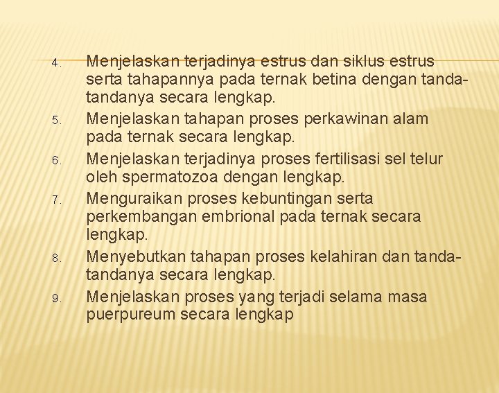 4. 5. 6. 7. 8. 9. Menjelaskan terjadinya estrus dan siklus estrus serta tahapannya