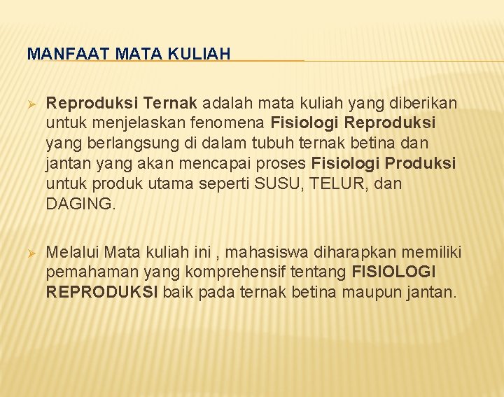 MANFAAT MATA KULIAH Ø Reproduksi Ternak adalah mata kuliah yang diberikan untuk menjelaskan fenomena