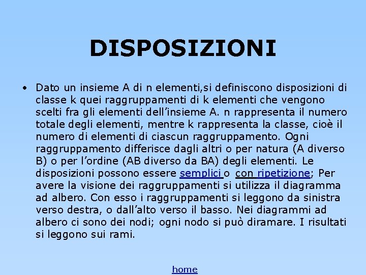 DISPOSIZIONI • Dato un insieme A di n elementi, si definiscono disposizioni di classe DISPOSIZIONI • Dato un insieme A di n elementi, si definiscono disposizioni di classe