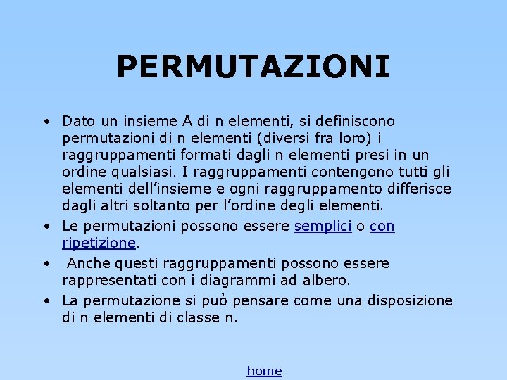 PERMUTAZIONI • Dato un insieme A di n elementi, si definiscono permutazioni di n PERMUTAZIONI • Dato un insieme A di n elementi, si definiscono permutazioni di n