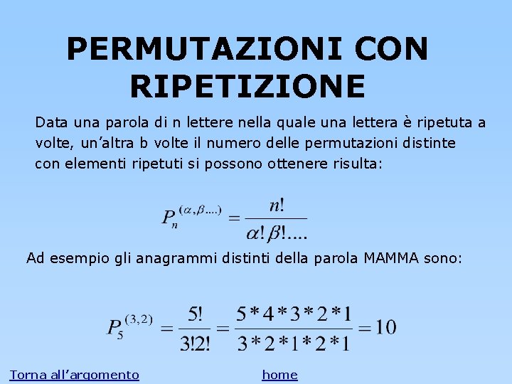 PERMUTAZIONI CON RIPETIZIONE Data una parola di n lettere nella quale una lettera è PERMUTAZIONI CON RIPETIZIONE Data una parola di n lettere nella quale una lettera è