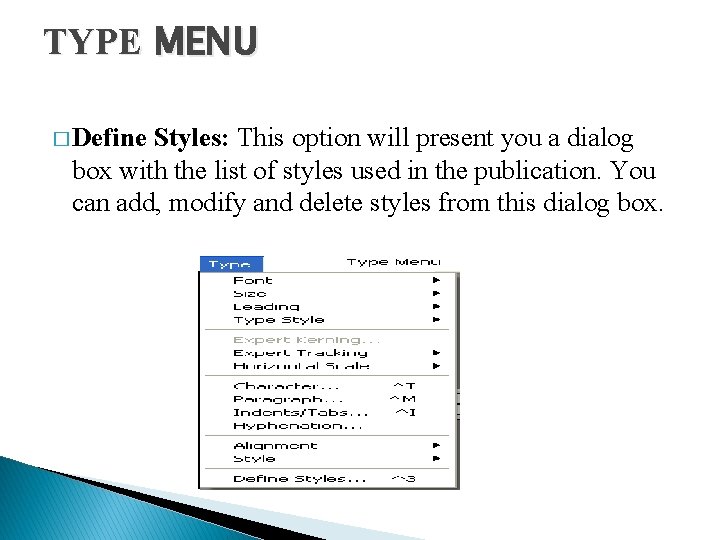 TYPE MENU � Define Styles: This option will present you a dialog box with