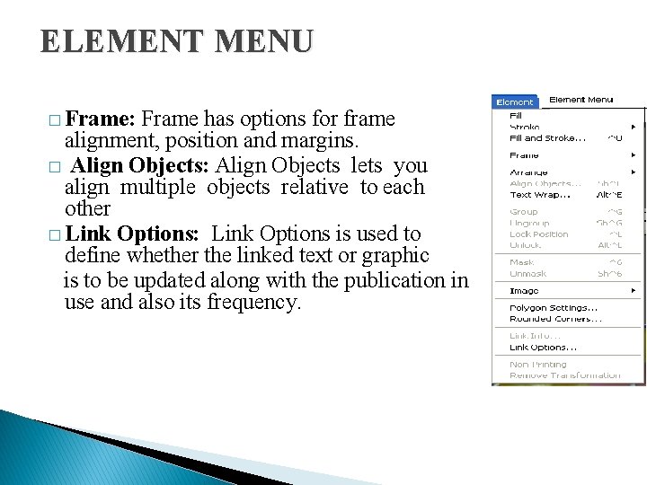 ELEMENT MENU � Frame: Frame has options for frame alignment, position and margins. � ELEMENT MENU � Frame: Frame has options for frame alignment, position and margins. �