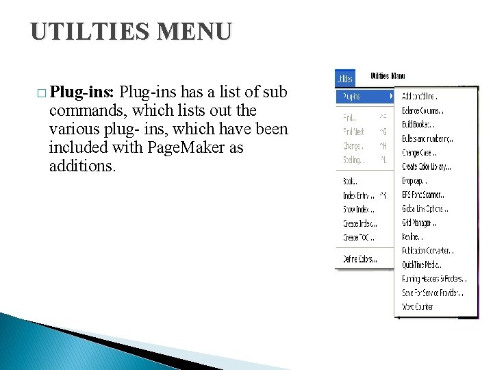 UTILTIES MENU � Plug-ins: Plug-ins has a list of sub commands, which lists out