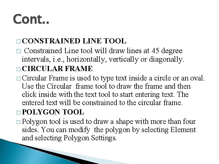 Cont. . � CONSTRAINED LINE TOOL � Constrained Line tool will draw lines at