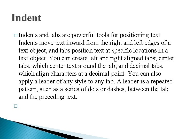 Indent � Indents and tabs are powerful tools for positioning text. Indents move text Indent � Indents and tabs are powerful tools for positioning text. Indents move text