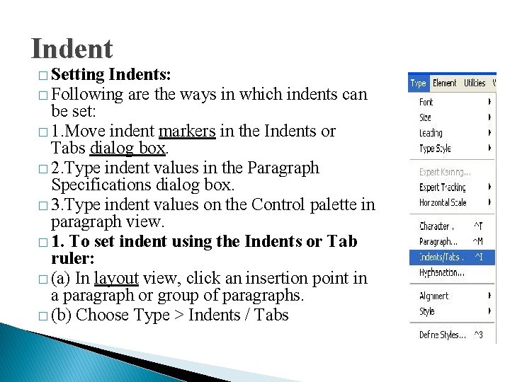Indent � Setting Indents: � Following are the ways in which indents can be