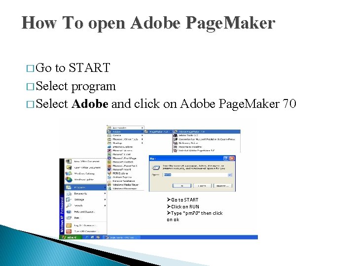 How To open Adobe Page. Maker � Go to START � Select program �
