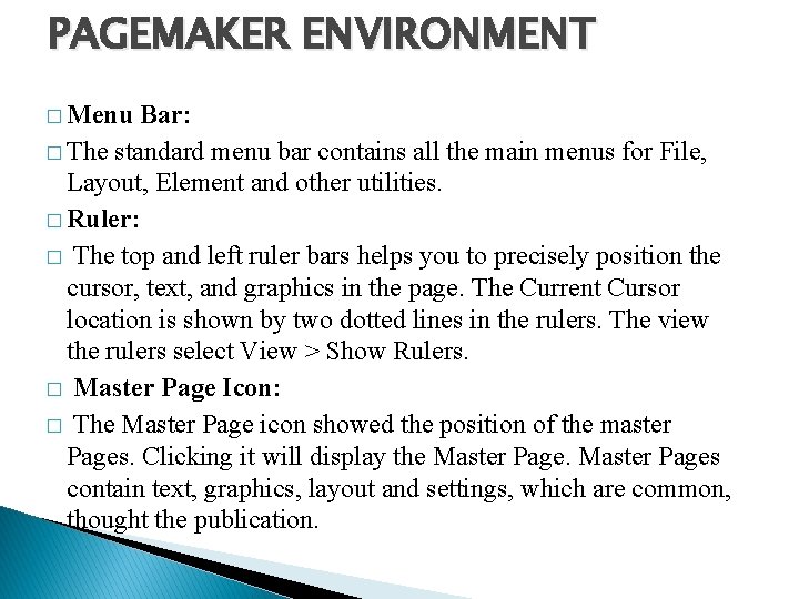 PAGEMAKER ENVIRONMENT � Menu Bar: � The standard menu bar contains all the main PAGEMAKER ENVIRONMENT � Menu Bar: � The standard menu bar contains all the main