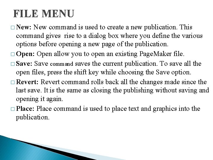 FILE MENU � New: New command is used to create a new publication. This