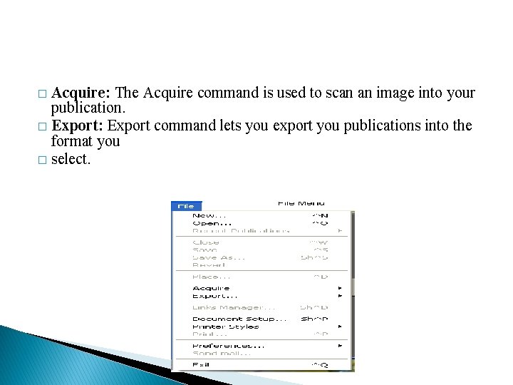 Acquire: The Acquire command is used to scan an image into your publication. �