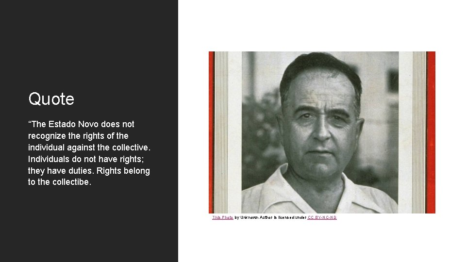 Quote “The Estado Novo does not recognize the rights of the individual against the