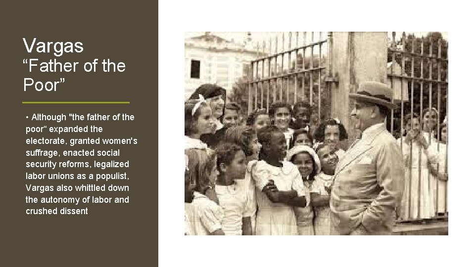 Vargas “Father of the Poor” • Although "the father of the poor“ expanded the