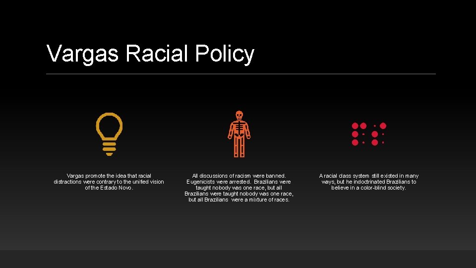 Vargas Racial Policy Vargas promote the idea that racial distractions were contrary to the