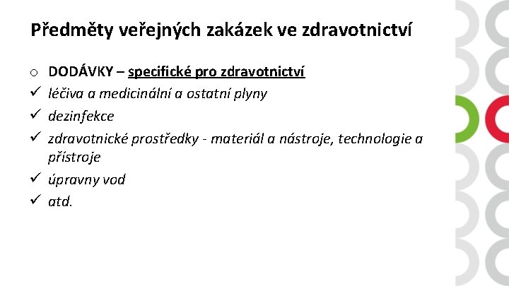 Předměty veřejných zakázek ve zdravotnictví DODÁVKY – specifické pro zdravotnictví léčiva a medicinální a