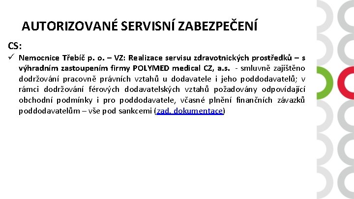 AUTORIZOVANÉ SERVISNÍ ZABEZPEČENÍ CS: ü Nemocnice Třebíč p. o. – VZ: Realizace servisu zdravotnických