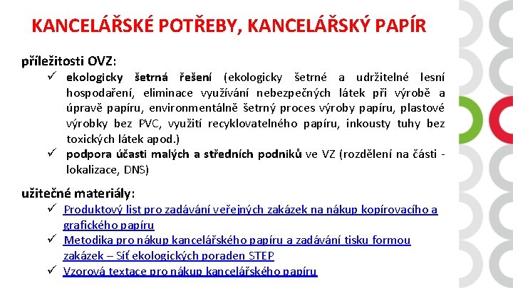 KANCELÁŘSKÉ POTŘEBY, KANCELÁŘSKÝ PAPÍR příležitosti OVZ: ü ekologicky šetrná řešení (ekologicky šetrné a udržitelné