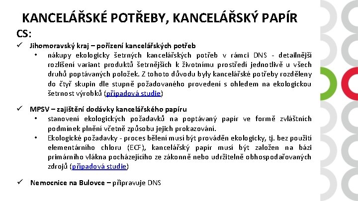 KANCELÁŘSKÉ POTŘEBY, KANCELÁŘSKÝ PAPÍR CS: ü Jihomoravský kraj – pořízení kancelářských potřeb • nákupy