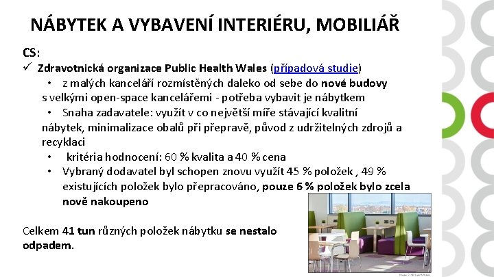 NÁBYTEK A VYBAVENÍ INTERIÉRU, MOBILIÁŘ CS: ü Zdravotnická organizace Public Health Wales (případová studie)