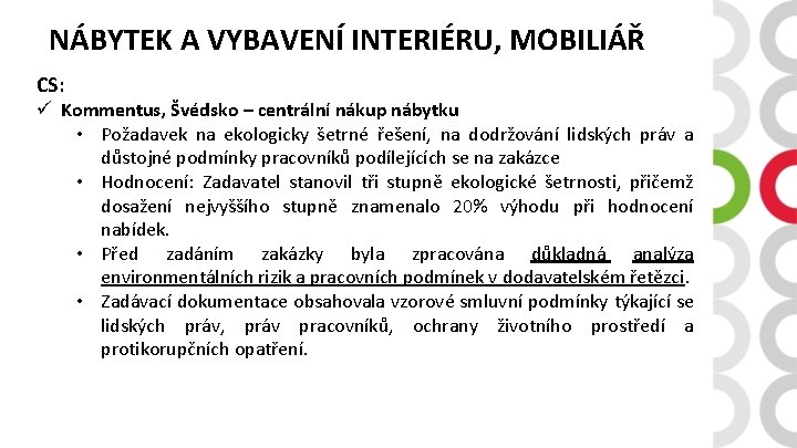 NÁBYTEK A VYBAVENÍ INTERIÉRU, MOBILIÁŘ CS: ü Kommentus, Švédsko – centrální nákup nábytku •