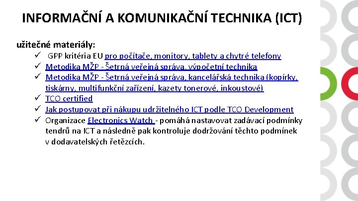 INFORMAČNÍ A KOMUNIKAČNÍ TECHNIKA (ICT) užitečné materiály: ü GPP kritéria EU pro počítače, monitory,