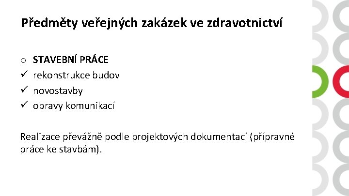 Předměty veřejných zakázek ve zdravotnictví o ü ü ü STAVEBNÍ PRÁCE rekonstrukce budov novostavby