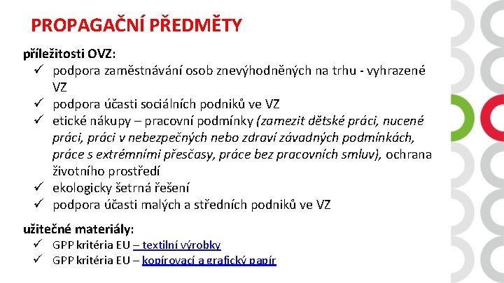 PROPAGAČNÍ PŘEDMĚTY příležitosti OVZ: ü podpora zaměstnávání osob znevýhodněných na trhu - vyhrazené VZ