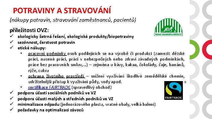 POTRAVINY A STRAVOVÁNÍ (nákupy potravin, stravování zaměstnanců, pacientů) příležitosti OVZ: ü ekologicky šetrná řešení,