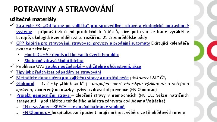 POTRAVINY A STRAVOVÁNÍ užitečné materiály: ü Strategie EK: „Od farmy po vidličku“ pro spravedlivé,