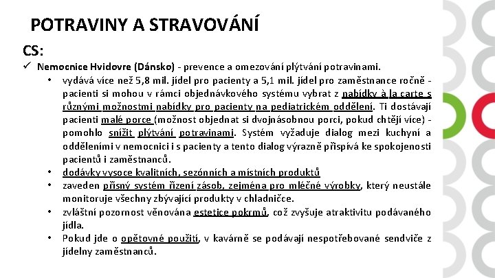 POTRAVINY A STRAVOVÁNÍ CS: ü Nemocnice Hvidovre (Dánsko) - prevence a omezování plýtvání potravinami.