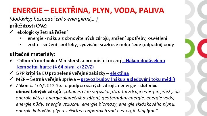 ENERGIE – ELEKTŘINA, PLYN, VODA, PALIVA (dodávky; hospodaření s energiemi, …) příležitosti OVZ: ü