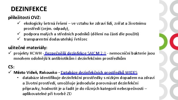 DEZINFEKCE příležitosti OVZ: ü ekologicky šetrná řešení – ve vztahu ke zdraví lidí, zvířat