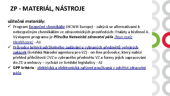 ZP - MATERIÁL, NÁSTROJE užitečné materiály: ü Program Bezpečné chemikálie (HCWH Europe) - zabývá