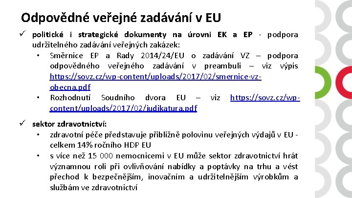 Odpovědné veřejné zadávání v EU ü politické i strategické dokumenty na úrovni EK a