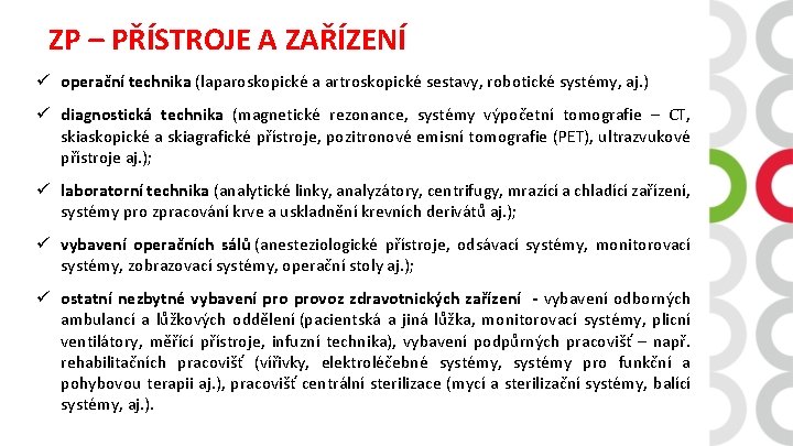 ZP – PŘÍSTROJE A ZAŘÍZENÍ ü operační technika (laparoskopické a artroskopické sestavy, robotické systémy,