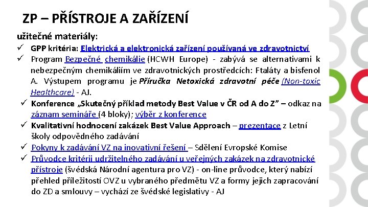 ZP – PŘÍSTROJE A ZAŘÍZENÍ užitečné materiály: ü GPP kritéria: Elektrická a elektronická zařízení