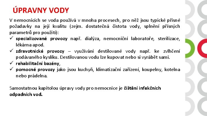 ÚPRAVNY VODY V nemocnicích se voda používá v mnoha procesech, pro něž jsou typické