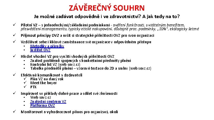 ZÁVĚREČNÝ SOUHRN Je možné zadávat odpovědně i ve zdravotnictví? A jak tedy na to?