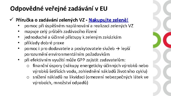 Odpovědné veřejné zadávání v EU ü Příručka o zadávání zelených VZ - Nakupujte zeleně!