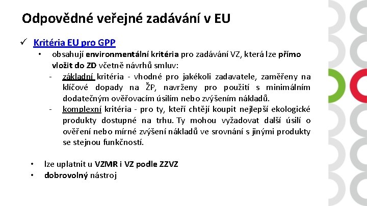 Odpovědné veřejné zadávání v EU ü Kritéria EU pro GPP • • • obsahují