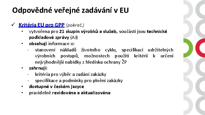 Odpovědné veřejné zadávání v EU ü Kritéria EU pro GPP (pokrač. ) • •