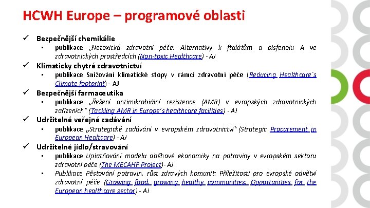 HCWH Europe – programové oblasti ü Bezpečnější chemikálie • publikace „Netoxická zdravotní péče: Alternativy