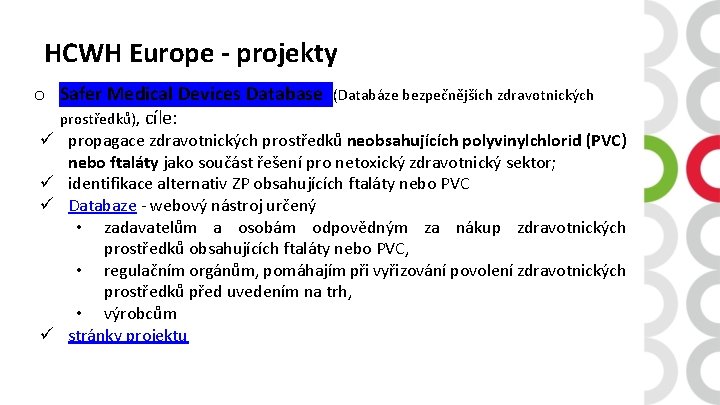 HCWH Europe - projekty o Safer Medical Devices Database prostředků), cíle: (Databáze bezpečnějších zdravotnických